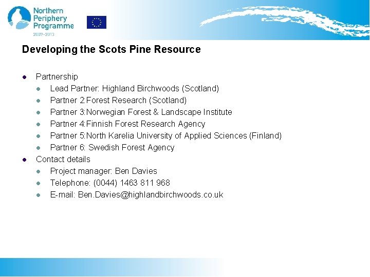 Developing the Scots Pine Resource l l Partnership l Lead Partner: Highland Birchwoods (Scotland)