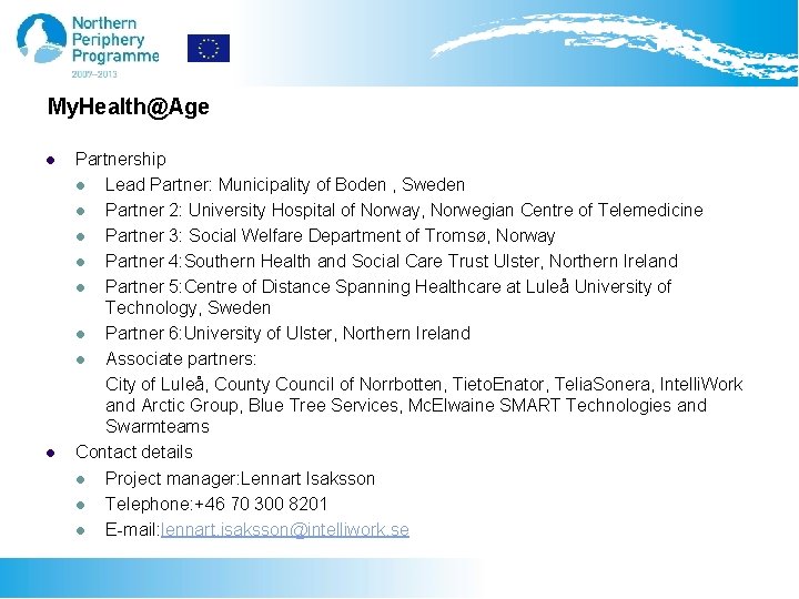 My. Health@Age l l Partnership l Lead Partner: Municipality of Boden , Sweden l