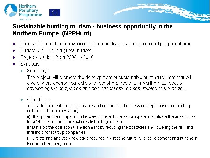 Sustainable hunting tourism - business opportunity in the Northern Europe (NPPHunt) l l Priority