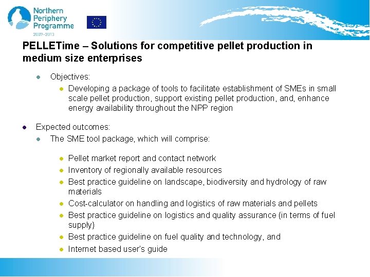 PELLETime – Solutions for competitive pellet production in medium size enterprises l l Objectives: