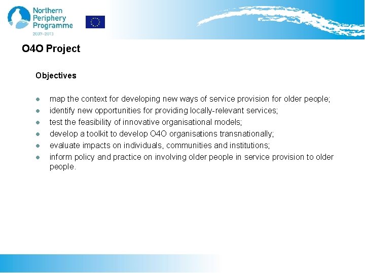O 4 O Project Objectives l l l map the context for developing new