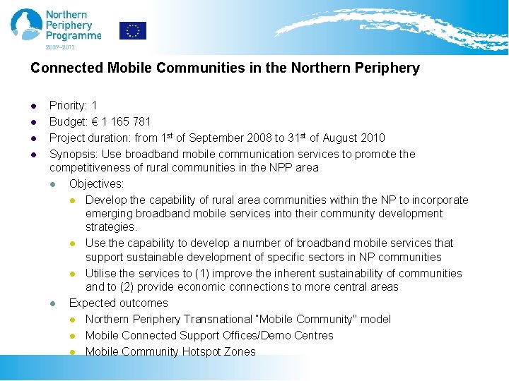 Connected Mobile Communities in the Northern Periphery l l Priority: 1 Budget: € 1