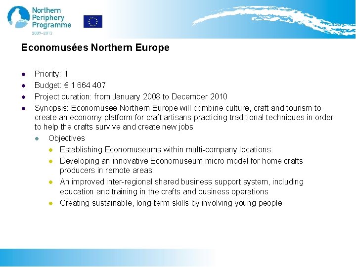 Economusées Northern Europe l l Priority: 1 Budget: € 1 664 407 Project duration: