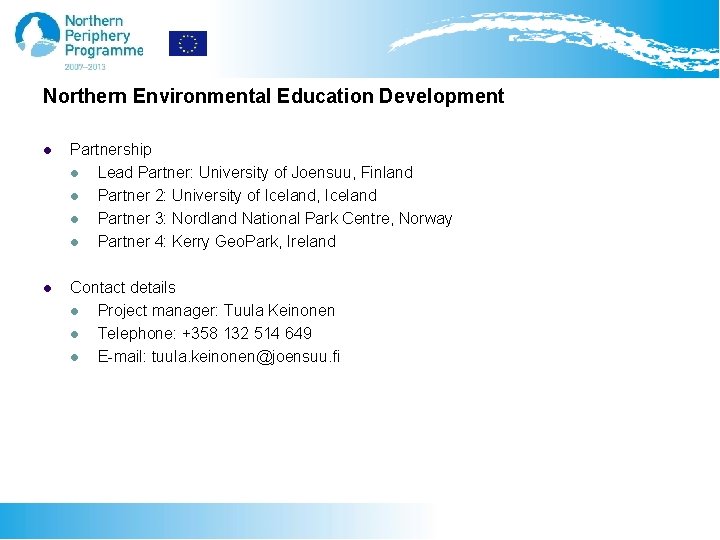 Northern Environmental Education Development l Partnership l Lead Partner: University of Joensuu, Finland l