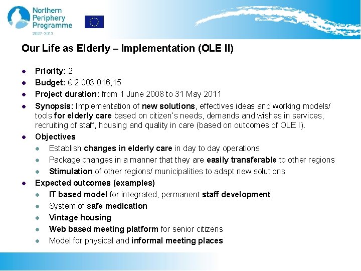 Our Life as Elderly – Implementation (OLE II) l l l Priority: 2 Budget: