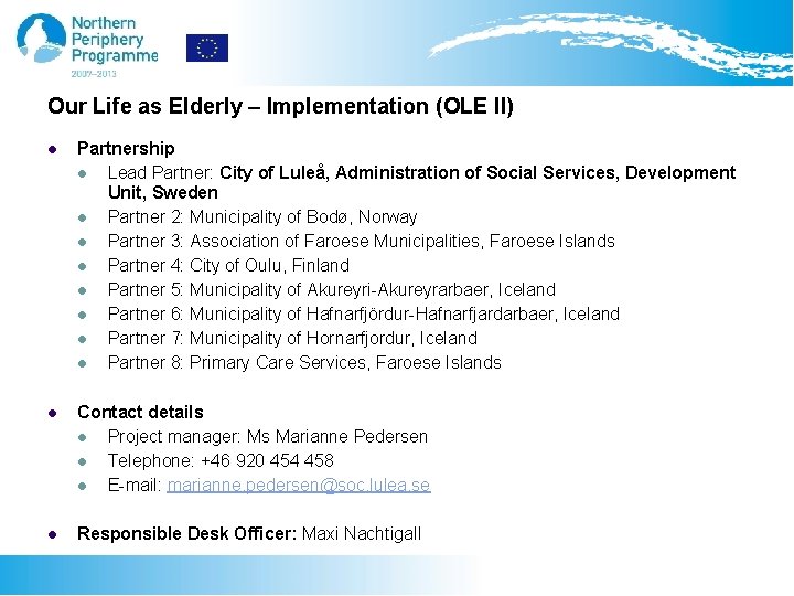 Our Life as Elderly – Implementation (OLE II) l Partnership l Lead Partner: City