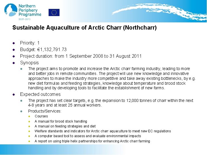 Sustainable Aquaculture of Arctic Charr (Northcharr) l l Priority: 1 Budget: € 1, 132,