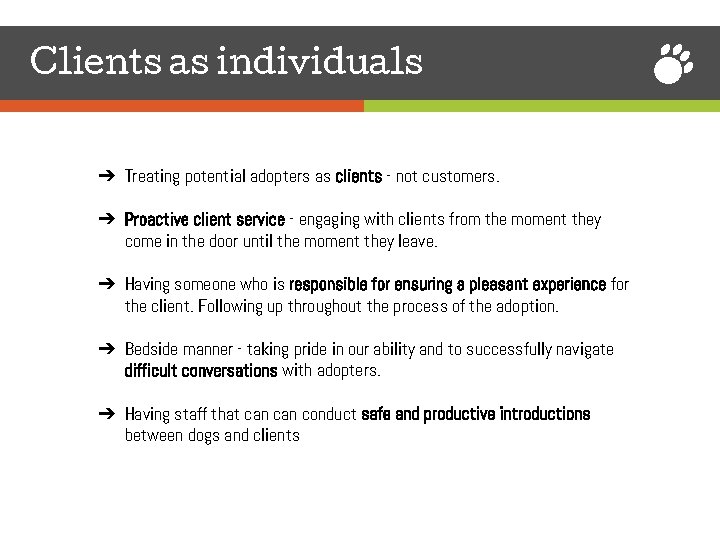 Clients as individuals ➔ Treating potential adopters as clients - not customers. ➔ Proactive