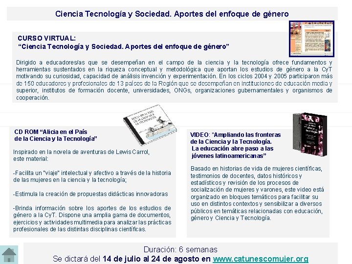 Ciencia Tecnología y Sociedad. Aportes del enfoque de género CURSO VIRTUAL: “Ciencia Tecnología y