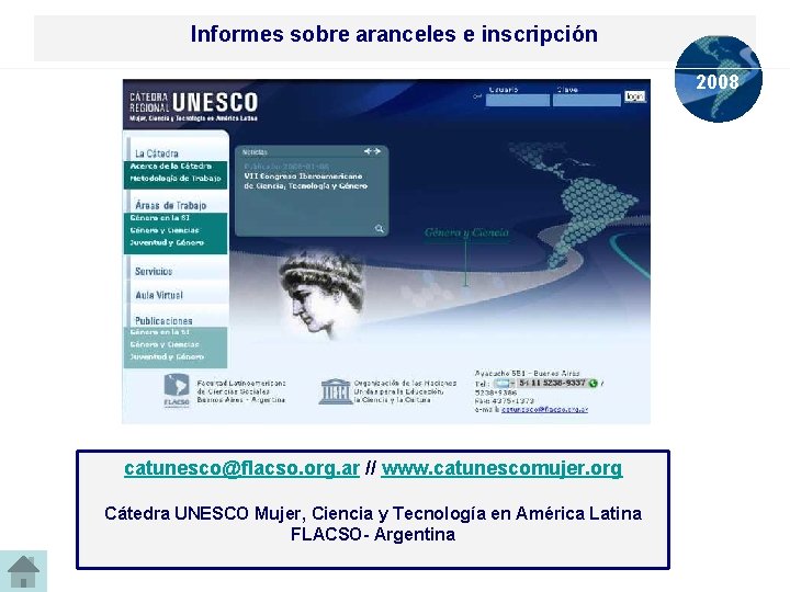 Informes sobre aranceles e inscripción 2008 catunesco@flacso. org. ar // www. catunescomujer. org Cátedra