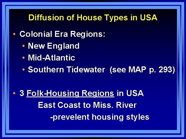 Diffusion of House Types in USA • Colonial Era Regions: • New England •