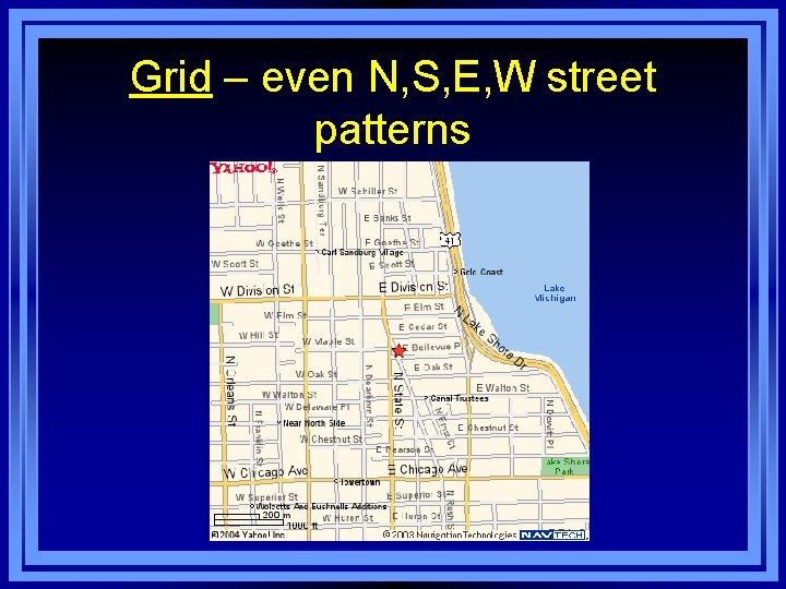 Grid – even N, S, E, W street patterns 