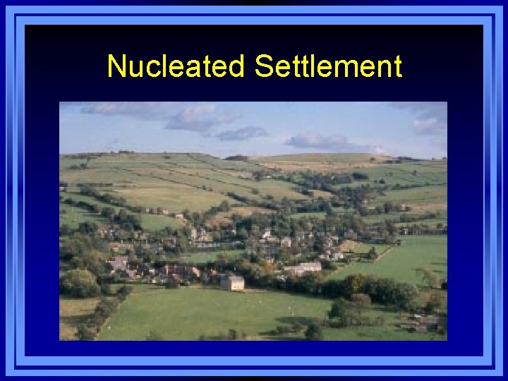 Nucleated Settlement 