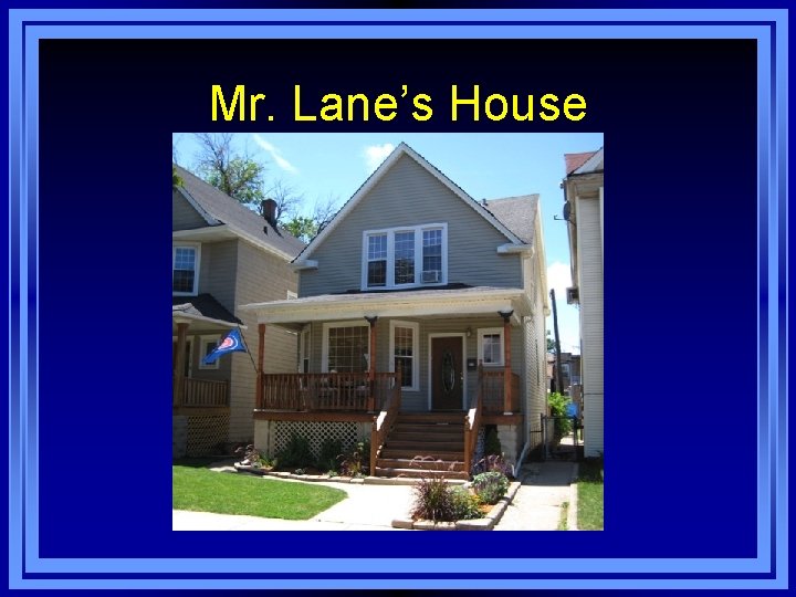 Mr. Lane’s House 