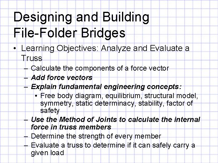 Designing and Building File-Folder Bridges • Learning Objectives: Analyze and Evaluate a Truss –