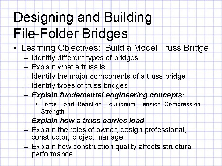 Designing and Building File-Folder Bridges • Learning Objectives: Build a Model Truss Bridge –