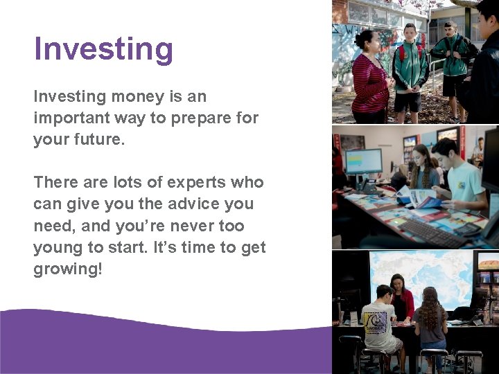 Investing money is an important way to prepare for your future. There are lots
