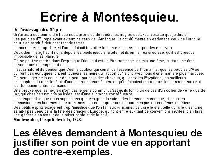 Ecrire à Montesquieu. De l'esclavage des Nègres Si j'avais à soutenir le droit que