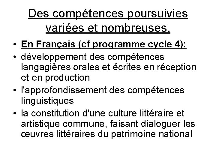 Des compétences poursuivies variées et nombreuses. • En Français (cf programme cycle 4): •