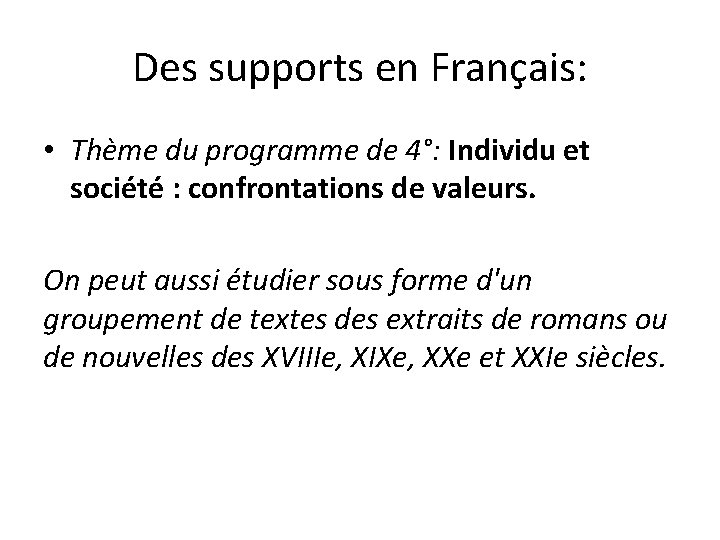 Des supports en Français: • Thème du programme de 4°: Individu et société :