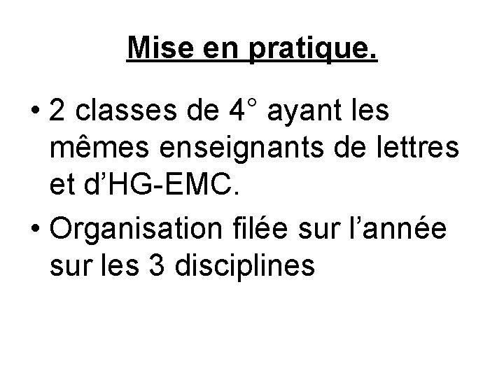 Mise en pratique. • 2 classes de 4° ayant les mêmes enseignants de lettres