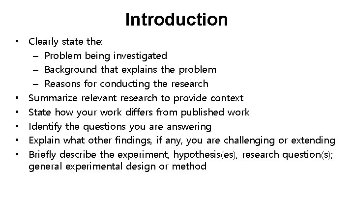 Introduction • Clearly state the: – Problem being investigated – Background that explains the