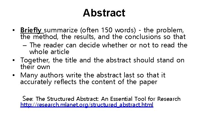 Abstract • Briefly summarize (often 150 words) - the problem, the method, the results,