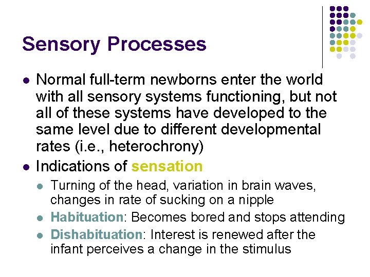 Sensory Processes l l Normal full-term newborns enter the world with all sensory systems