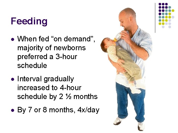Feeding l When fed “on demand”, majority of newborns preferred a 3 -hour schedule