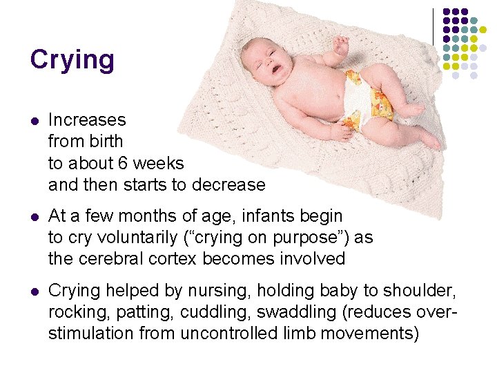 Crying l Increases from birth to about 6 weeks and then starts to decrease