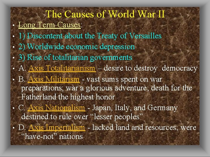 The Causes of World War II • • Long Term Causes: 1) Discontent about