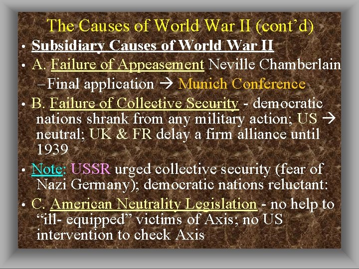 The Causes of World War II (cont’d) • • • Subsidiary Causes of World