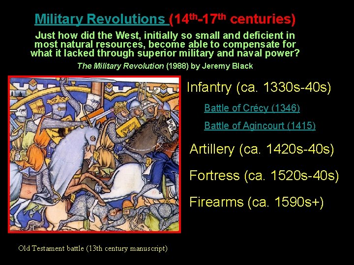 Military Revolutions (14 th-17 th centuries) Just how did the West, initially so small