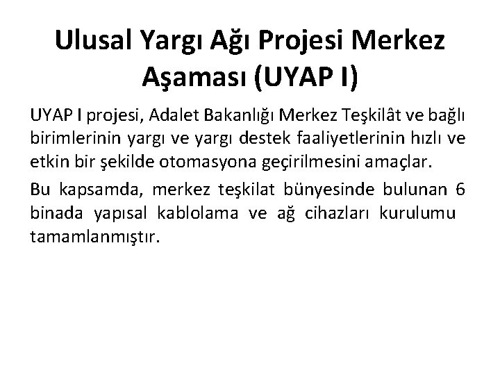 Ulusal Yargı Ağı Projesi Merkez Aşaması (UYAP I) UYAP I projesi, Adalet Bakanlığı Merkez