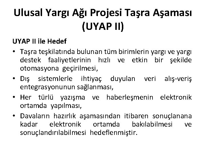 Ulusal Yargı Ağı Projesi Taşra Aşaması (UYAP II) UYAP II ile Hedef • Taşra