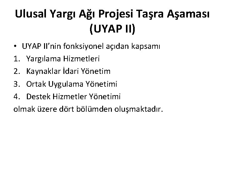 Ulusal Yargı Ağı Projesi Taşra Aşaması (UYAP II) • UYAP II’nin fonksiyonel açıdan kapsamı
