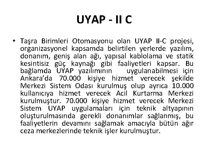 UYAP - II C • Taşra Birimleri Otomasyonu olan UYAP II-C projesi, organizasyonel kapsamda