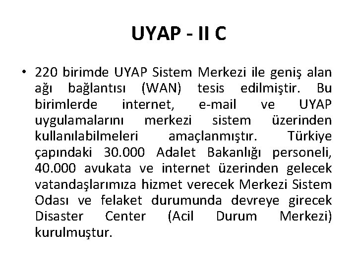 UYAP - II C • 220 birimde UYAP Sistem Merkezi ile geniş alan ağı