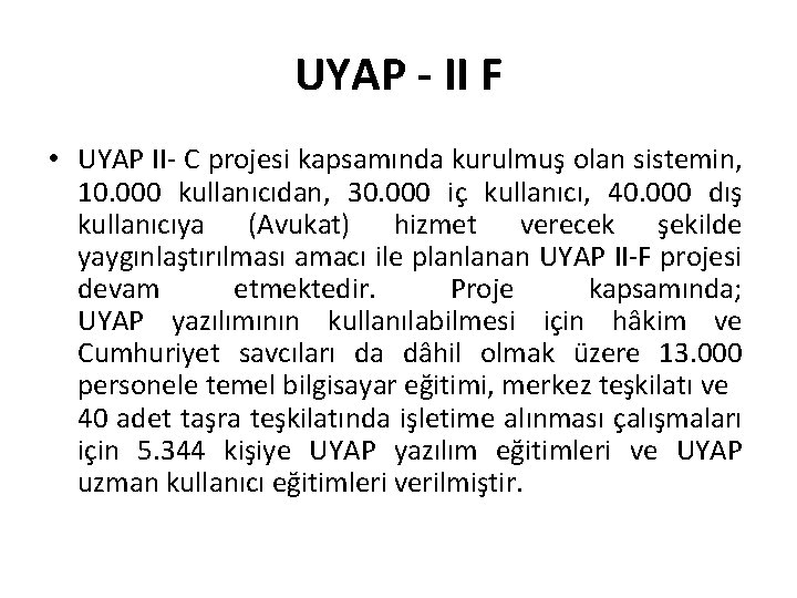 UYAP - II F • UYAP II- C projesi kapsamında kurulmuş olan sistemin, 10.