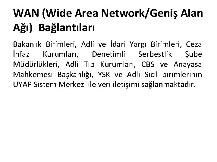 WAN (Wide Area Network/Geniş Alan Ağı) Bağlantıları Bakanlık Birimleri, Adli ve İdari Yargı Birimleri,