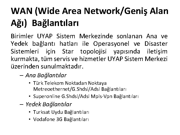 WAN (Wide Area Network/Geniş Alan Ağı) Bağlantıları Birimler UYAP Sistem Merkezinde sonlanan Ana ve