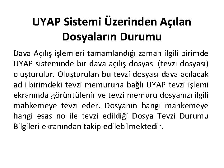 UYAP Sistemi Üzerinden Açılan Dosyaların Durumu Dava Açılış işlemleri tamamlandığı zaman ilgili birimde UYAP