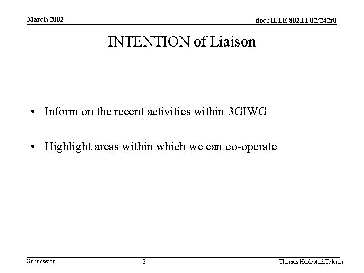 March 2002 doc. : IEEE 802. 11 02/242 r 0 INTENTION of Liaison •