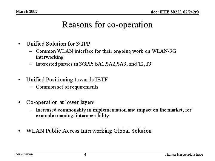 March 2002 doc. : IEEE 802. 11 02/242 r 0 Reasons for co-operation •
