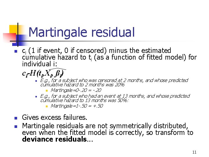Martingale residual n ci (1 if event, 0 if censored) minus the estimated cumulative Martingale residual n ci (1 if event, 0 if censored) minus the estimated cumulative