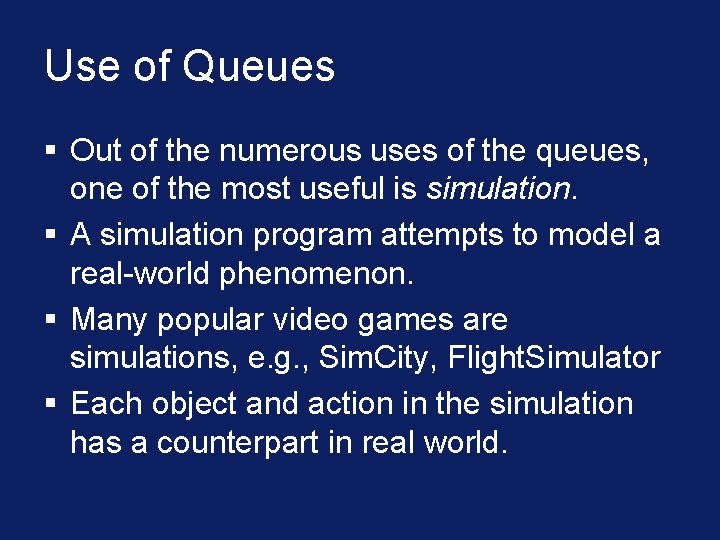 Use of Queues § Out of the numerous uses of the queues, one of