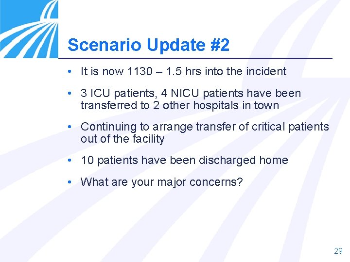 Scenario Update #2 • It is now 1130 – 1. 5 hrs into the