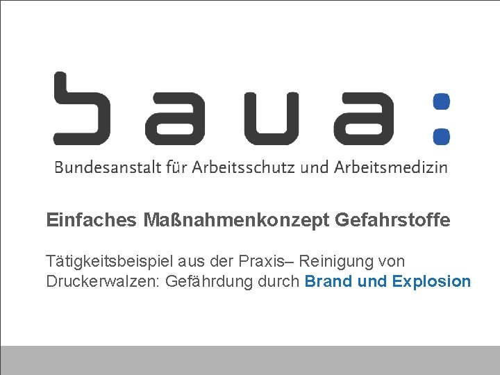 Einfaches Maßnahmenkonzept Gefahrstoffe Tätigkeitsbeispiel aus der Praxis– Reinigung von Druckerwalzen: Gefährdung durch Brand und