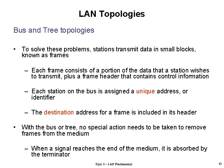 LAN Topologies Bus and Tree topologies • To solve these problems, stations transmit data