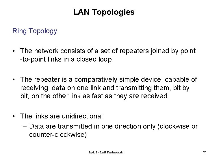 LAN Topologies Ring Topology • The network consists of a set of repeaters joined